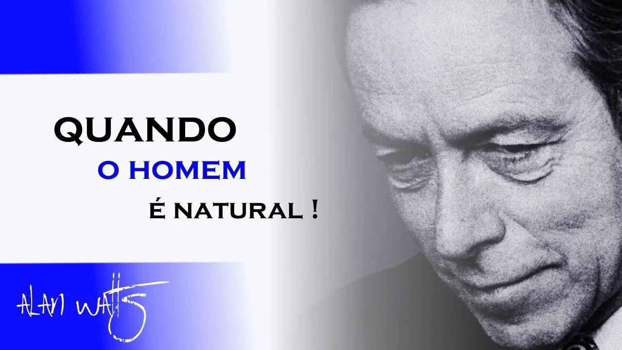 QUANDO O HOMEM É NATURAL, ALAN WATTS DUBLADO, ECKHART TOLLE DUBLADO