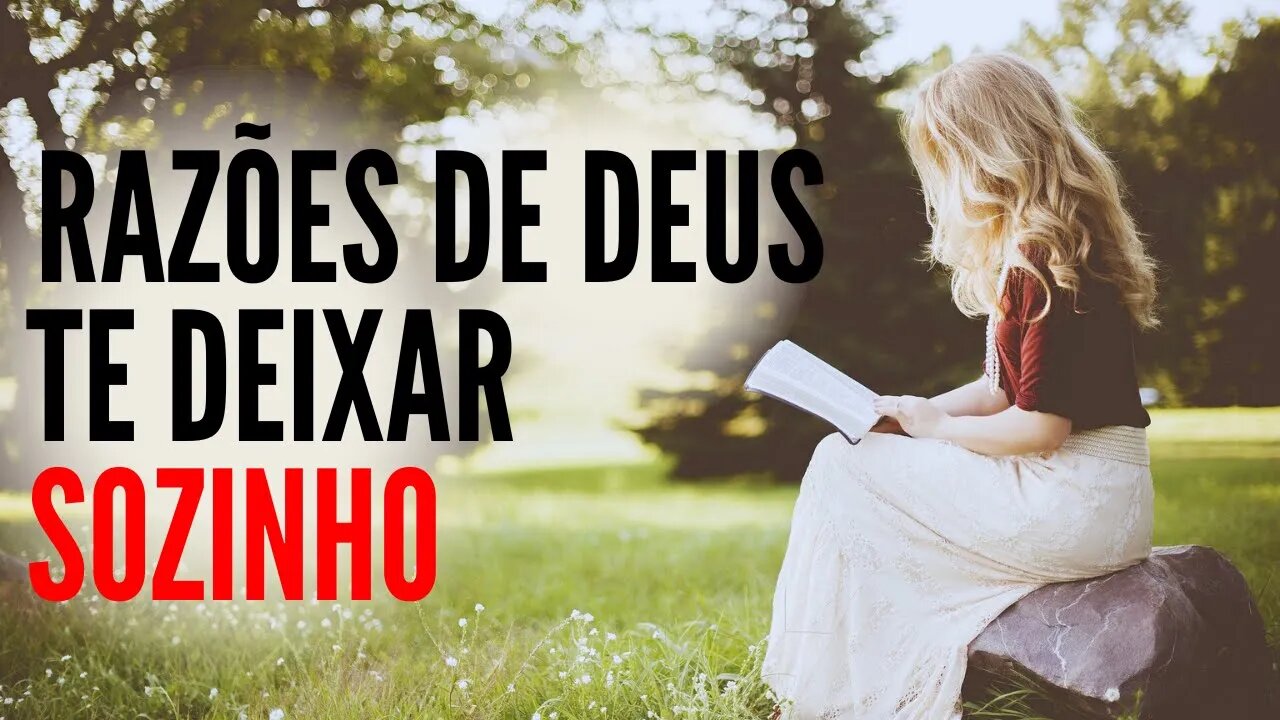 NÃO TENHA MEDO DA SOLIDÃO (3 Razões de Deus Estar Te Deixando Sozinho)