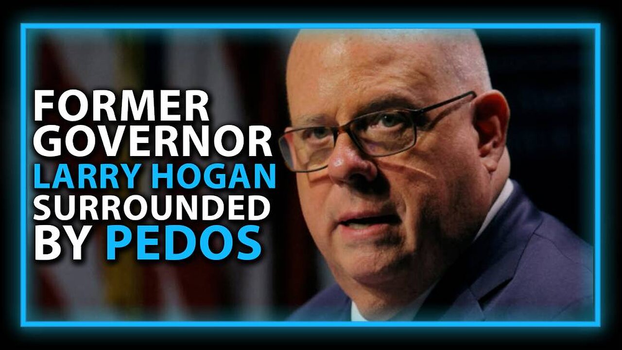 Pedophiles Keep Popping Up Around Former Maryland Governor Larry Hogan