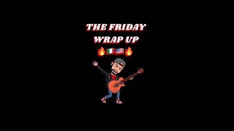 The Friday Wrap Up 3 18 22