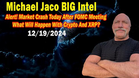 Michael Jaco BIG Intel Dec 19: "Alert! What Will Happen After FOMC Meeting"