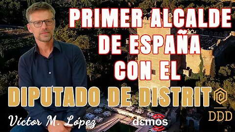 Primer alcalde de España con el Diputado de Distrito