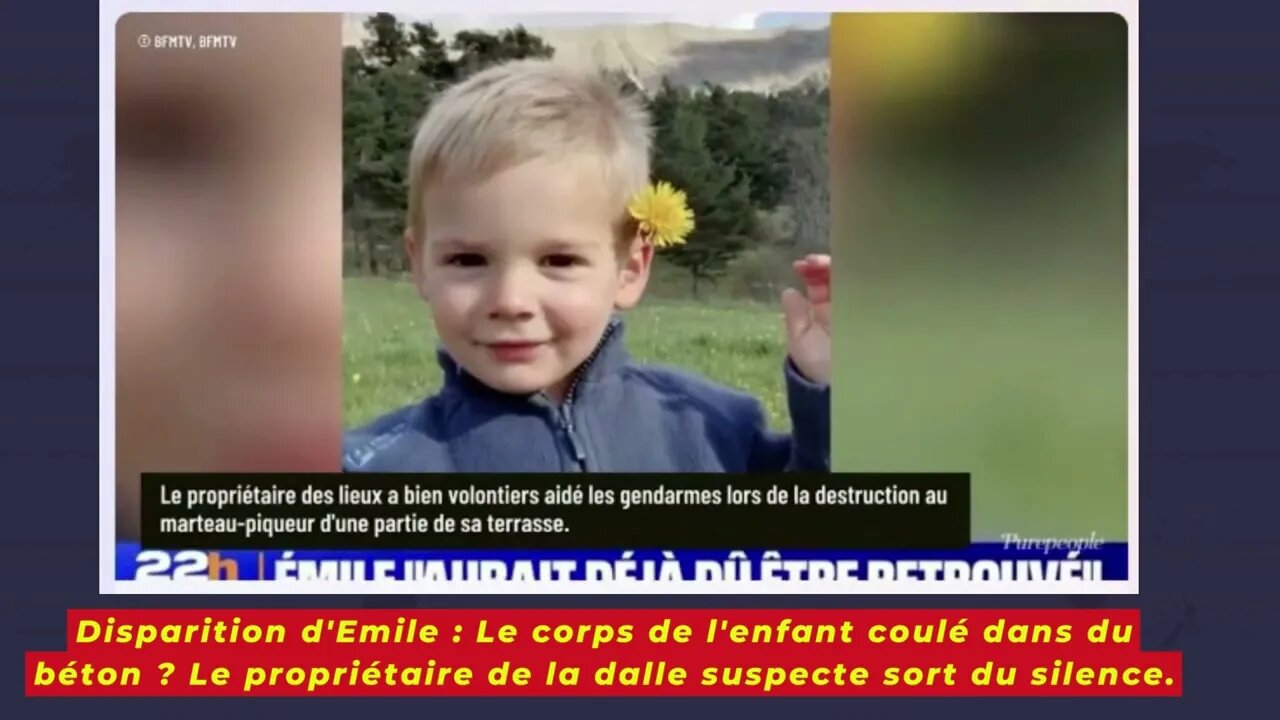 Disparition d'Emile : Le corps de l'enfant coulé dans du béton ?