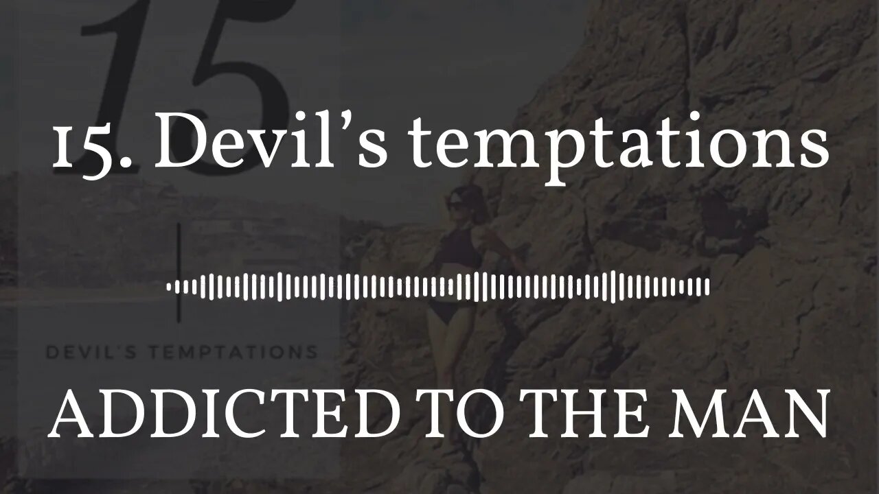 ADDICTED TO THE MAN - 15. Devil’s temptations