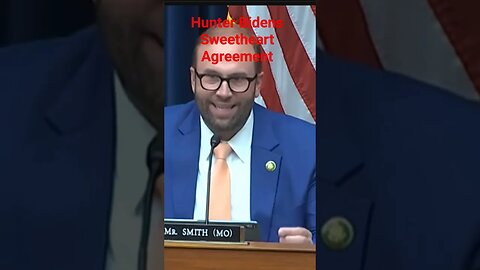 Sen. Mr. Smith " Hunter Bidens Sweetheart agreement"