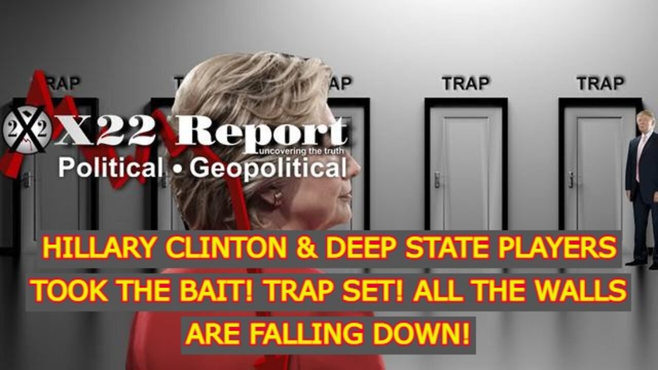 X22 REPORT 4/26/22 - HILLARY CLINTON & DEEP STATE PLAYERS TOOK THE BAIT! TRAP SET!...