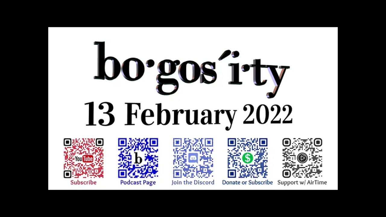 🎙️Bogosity Podcast for 13 February 2022