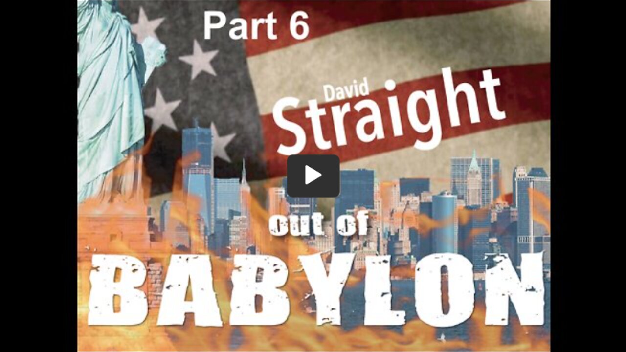 Out of Babylon with David Straight - Part 6