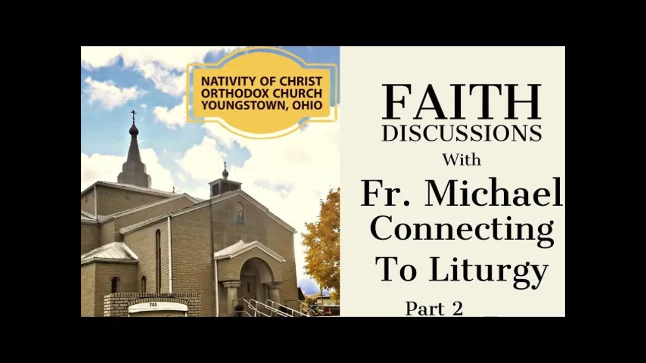 Faith Discussion - Connecting to the Divine Liturgy pt 2