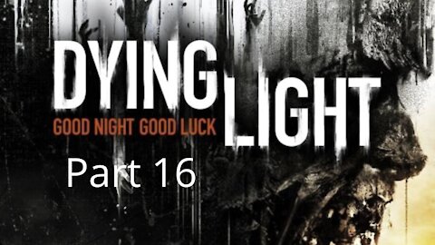 Dying Light Gameplay Walkthrough Part 16