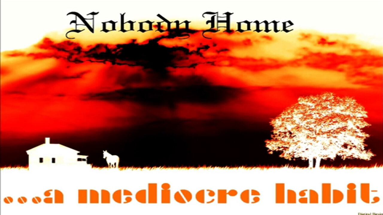 ...a mediocre habit - "Nobody Home" - Music [Pink Floyd cover]