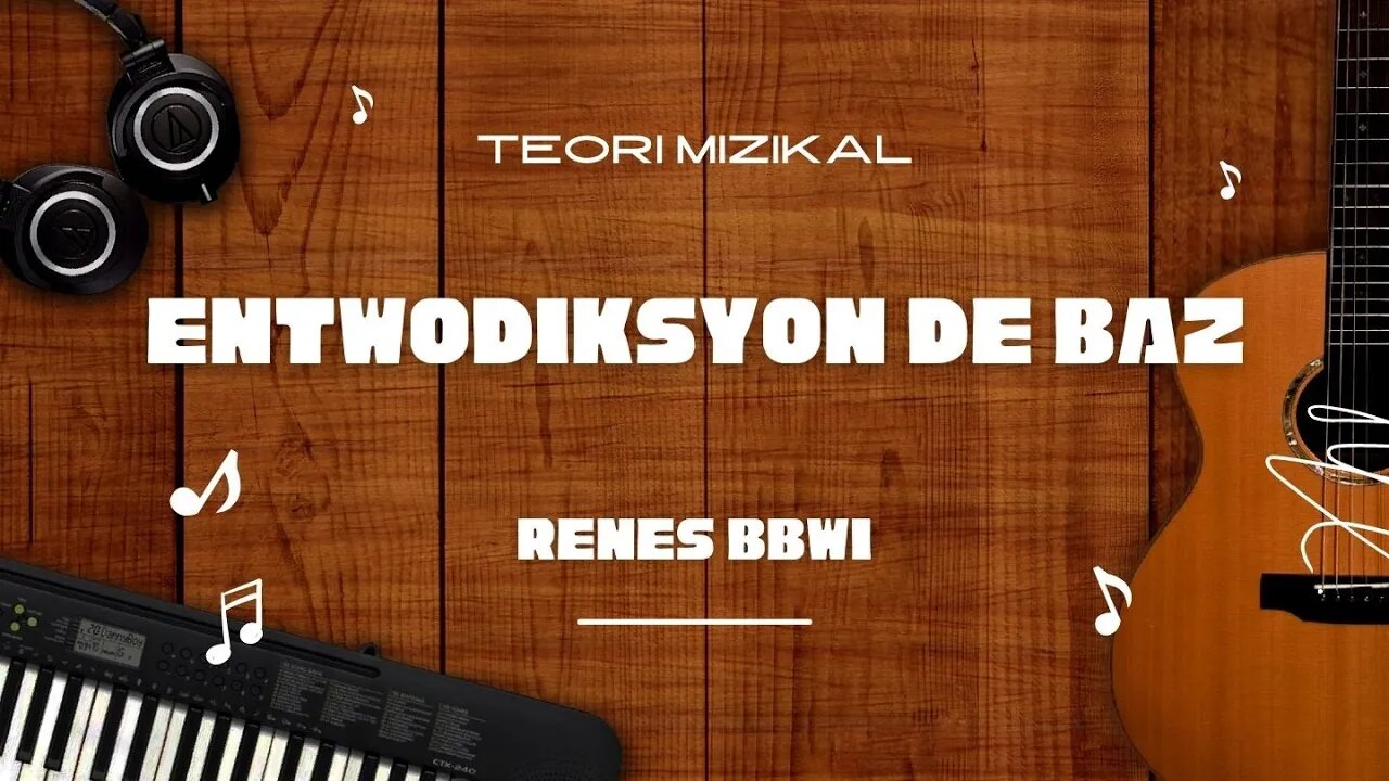 Teori mizikal #2 Entwodiksyon de baz