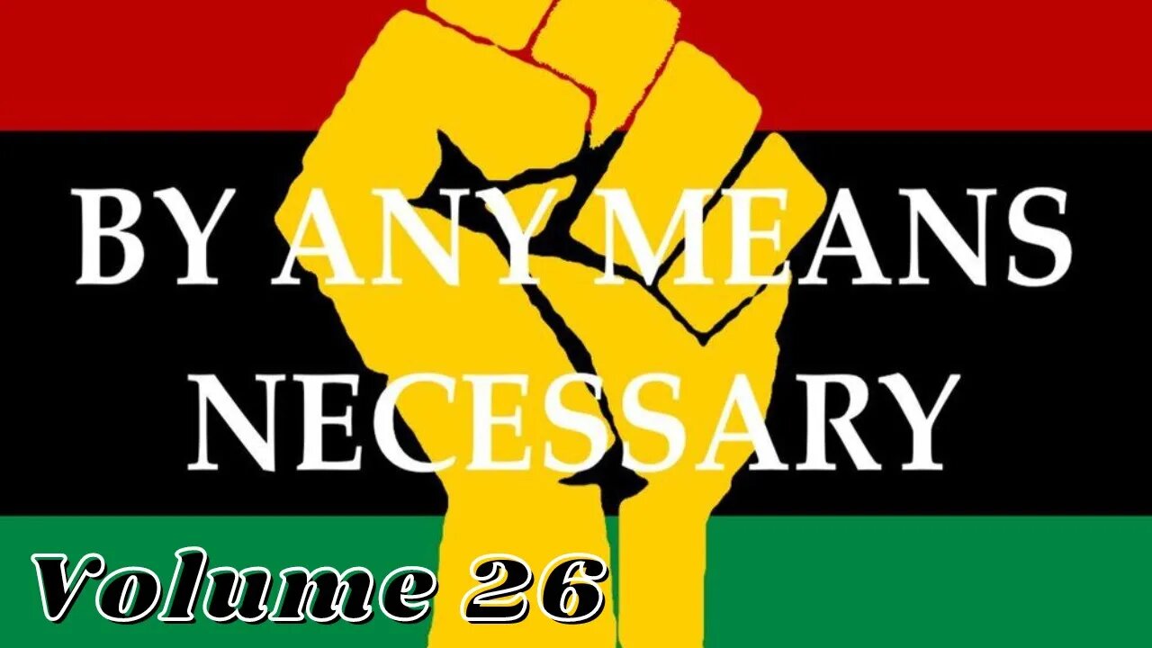 By Any Means Necessary Vol.26 | Forgotten Black History #YouTubeBlack #ForgottenBlackHistory