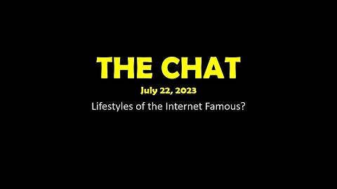 The Chat (07/22/2023) Lifestyles of the Internet Famous?