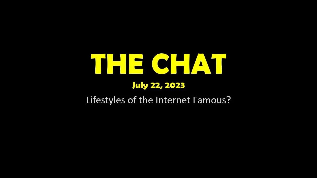 The Chat (07/22/2023) Lifestyles of the Internet Famous?