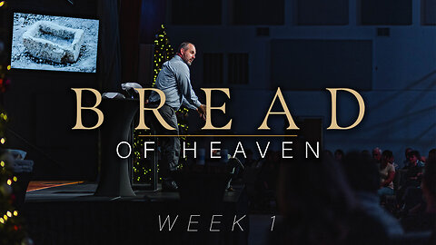 December 1st, 2024 - Bread of Heaven - Wk 1 - FULL SERMON