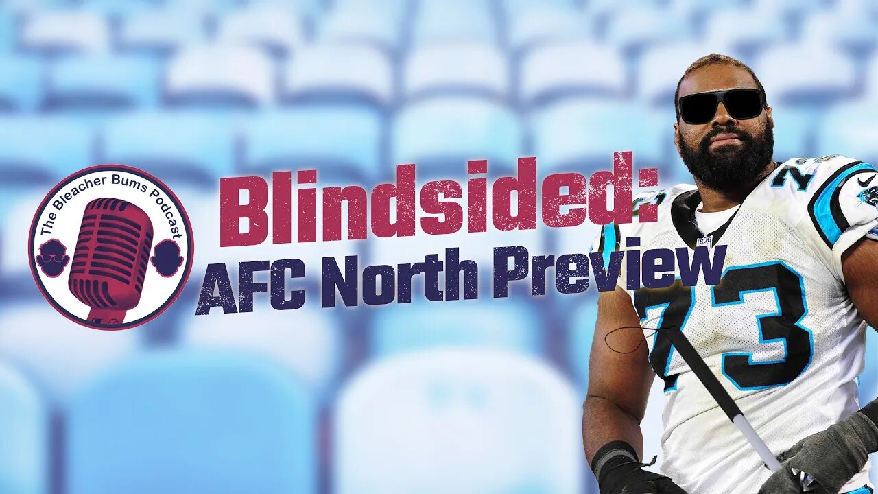 The Bleacher Bums Podcast | Blindsided: AFC North Preview