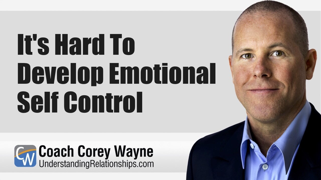 It's Hard To Develop Emotional Self Control