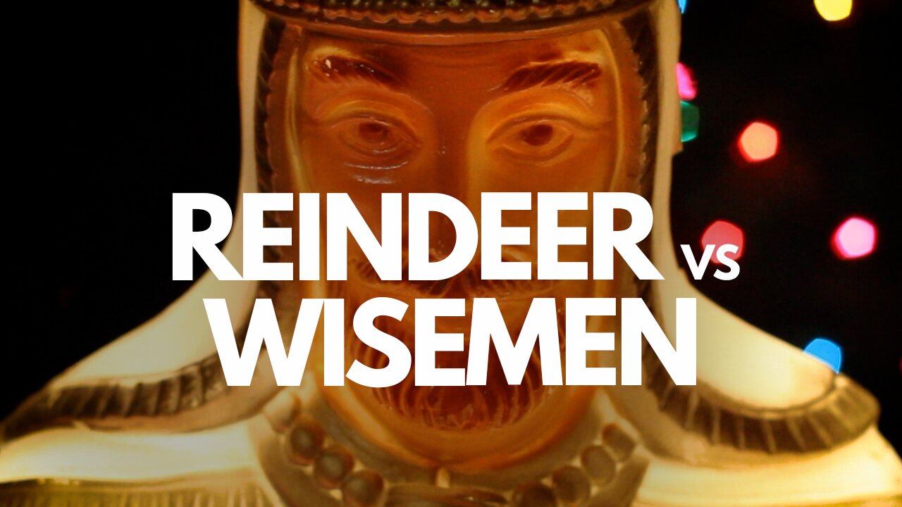 Reindeer Vs. Wisemen