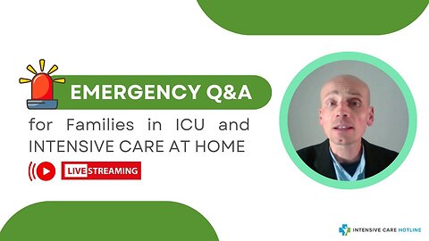 Emergency Q&A for Families in ICU and INTENSIVE CARE AT HOME!