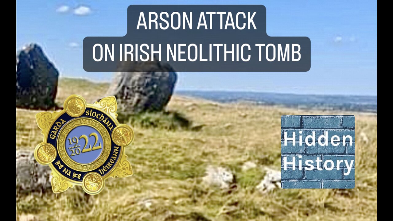 Irish Neolithic monument damaged in arson attack