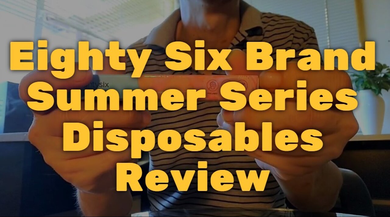 Eighty Six Brand Summer Series Disposables Review - Great Tropical Flavors