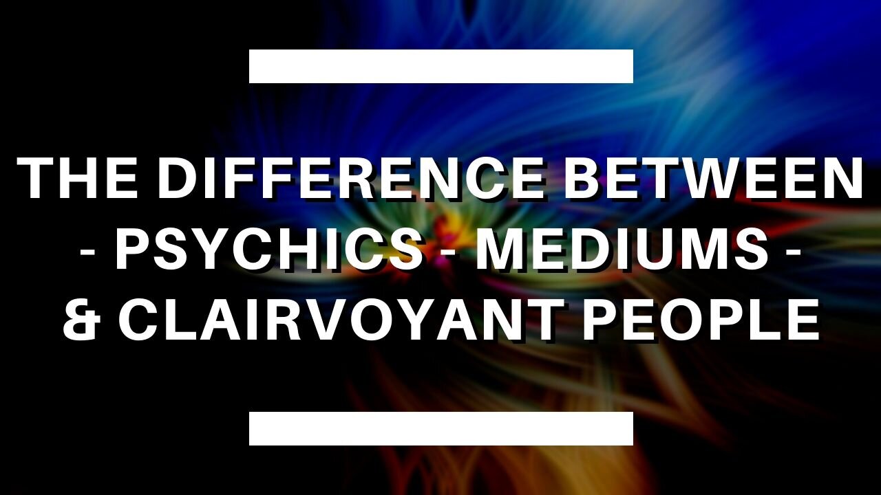 What is the difference between psychics and mediums?