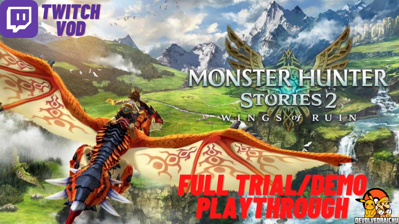 Monster Hunter Stories 2 TRIAL/DEMO Full Playthrough (Twitch VOD)