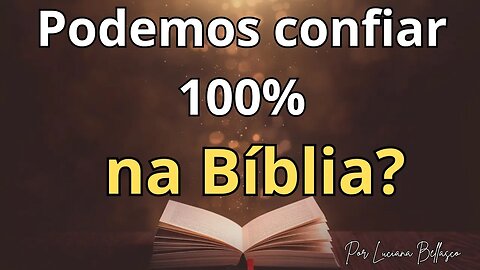 Você Pode Confiar Inteiramente na Bíblia?
