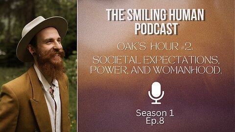 Oaks Hour 2 - Societal Expectations, Power, and Womanhood