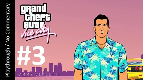 Grand Theft Auto: Vice City (Part 3) playthrough