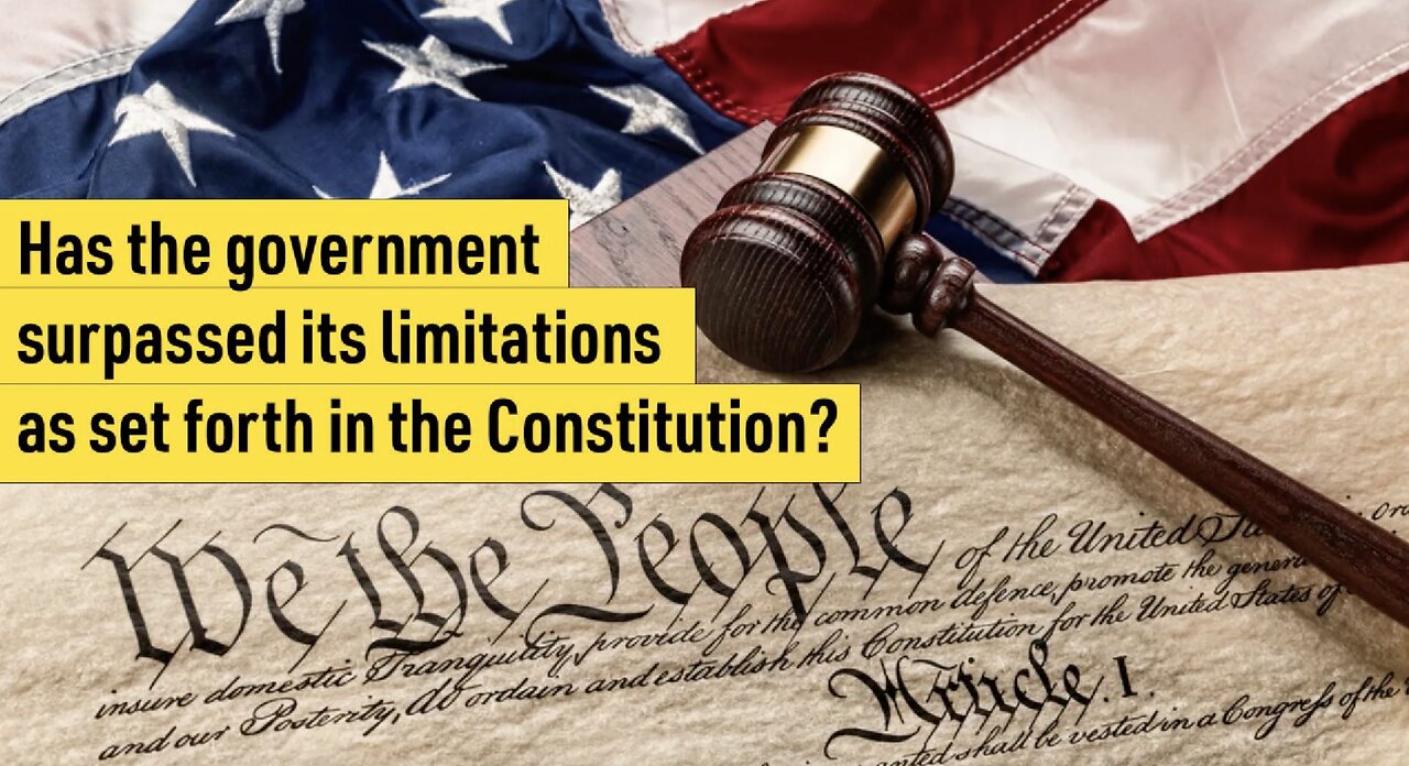 Has the government surpassed its limitations as set forth in the Constitution?