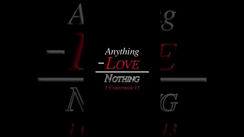 Anything - love = Nothing #love #god #bible #christian #jesus