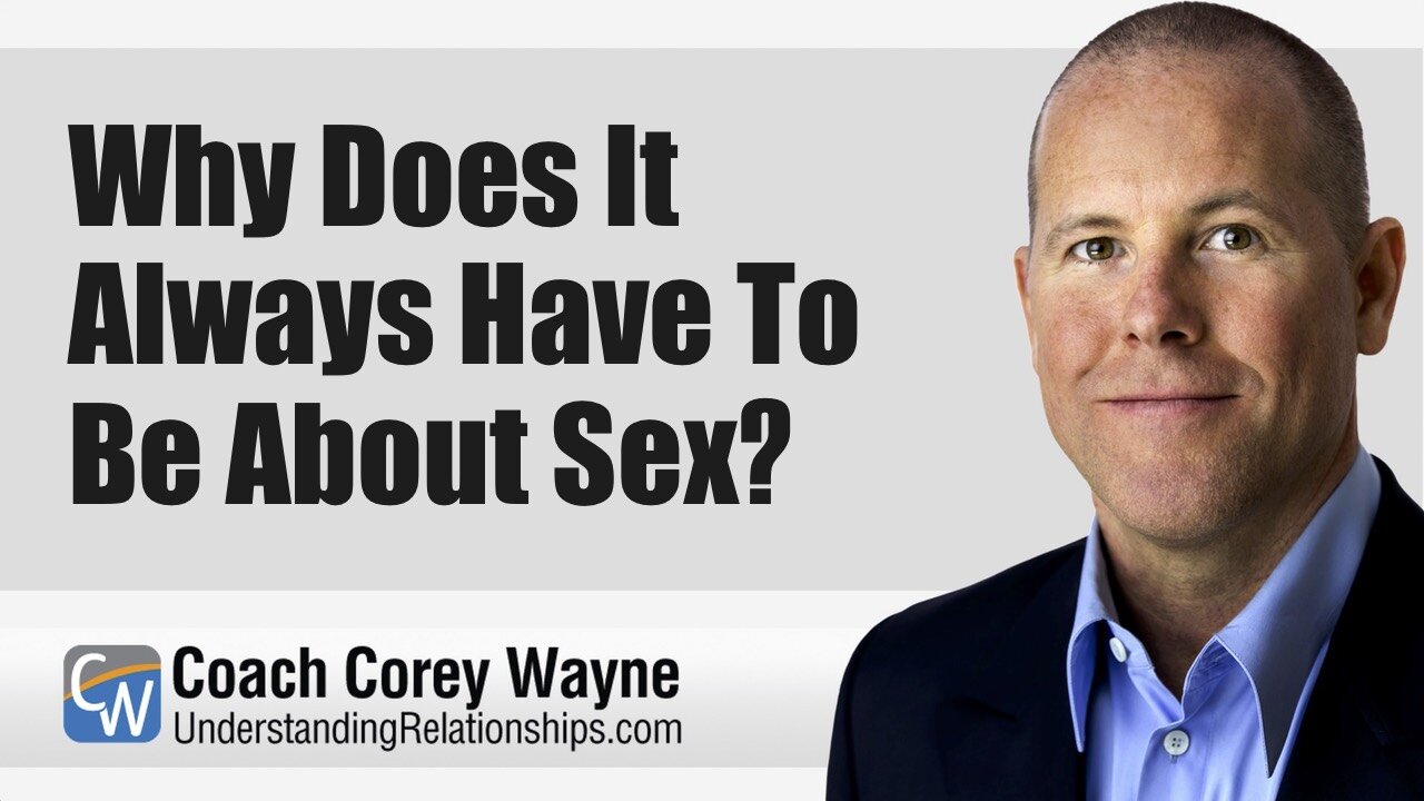 Why Does It Always Have To Be About Sex?