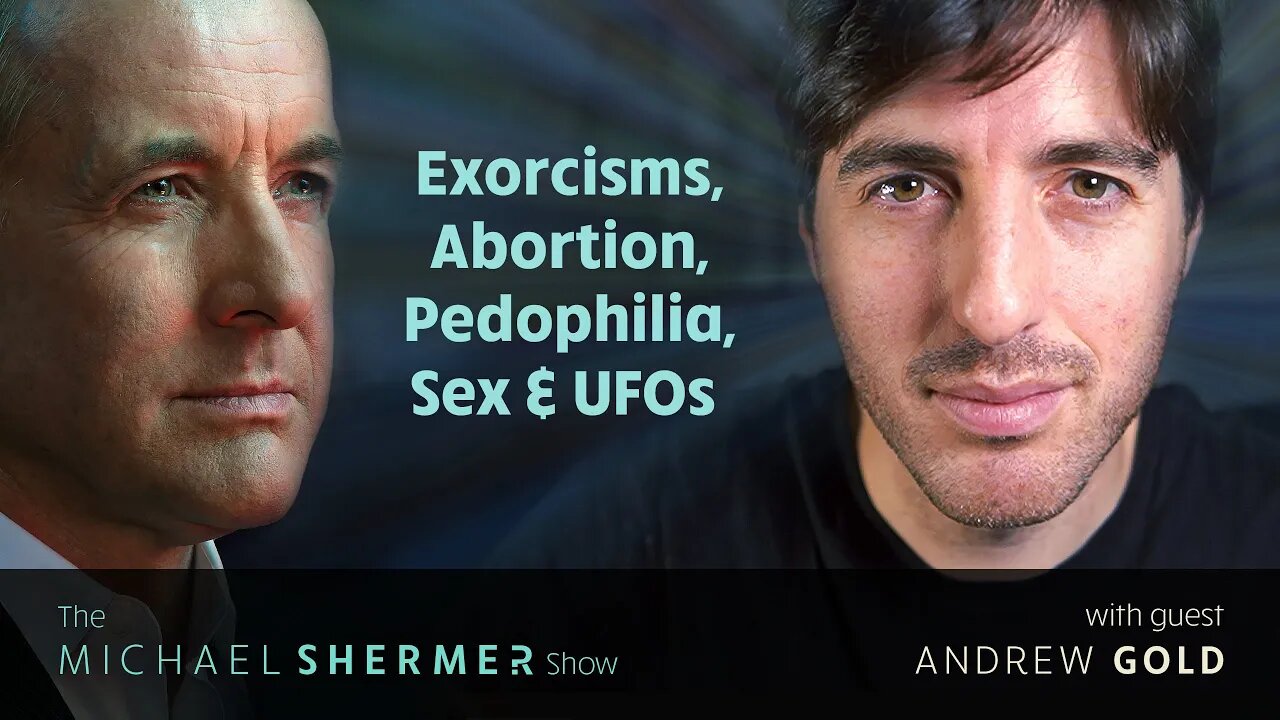 Exorcism, Abortion, Pedophilia, Sex & UFOs (Andrew Gold)