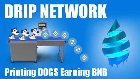 Drip Network - The DOG Printer Free BUSD & BNB