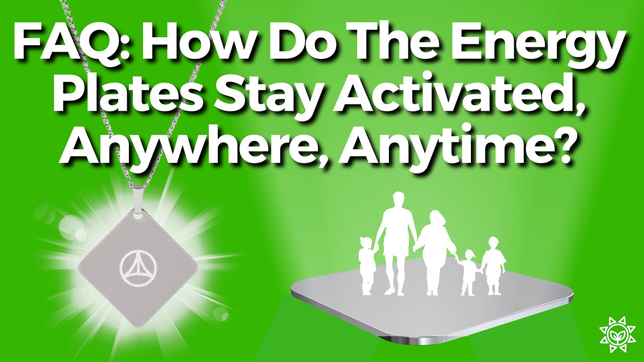 How Do The Energy Plates Stay Activated, Anywhere, Anytime?