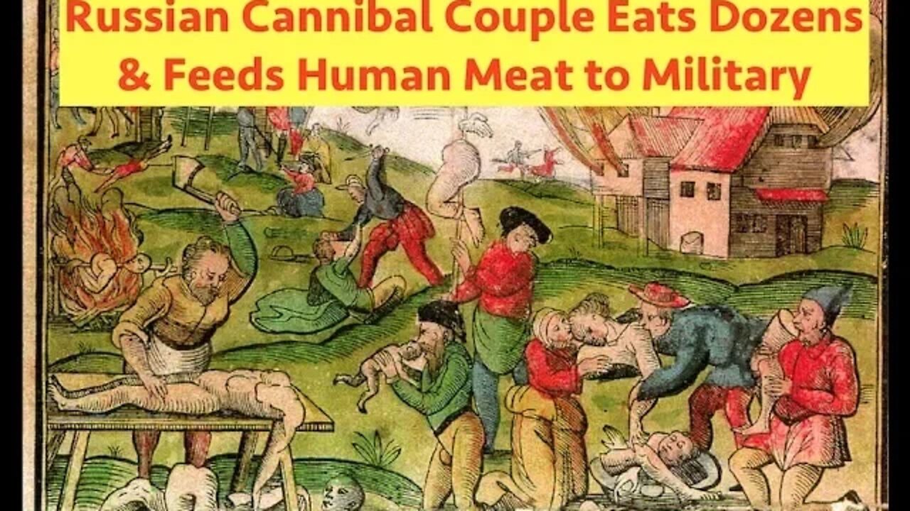 Russian Cannibal Couple Eats Dozens of People & Feeds Human Meat to Military