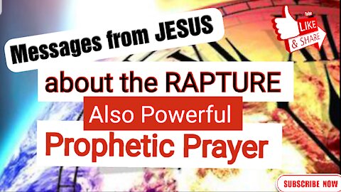 Words from JESUS CHRIST about Rapture. Prophetic Prayer. Listen until the end. SHARE!**