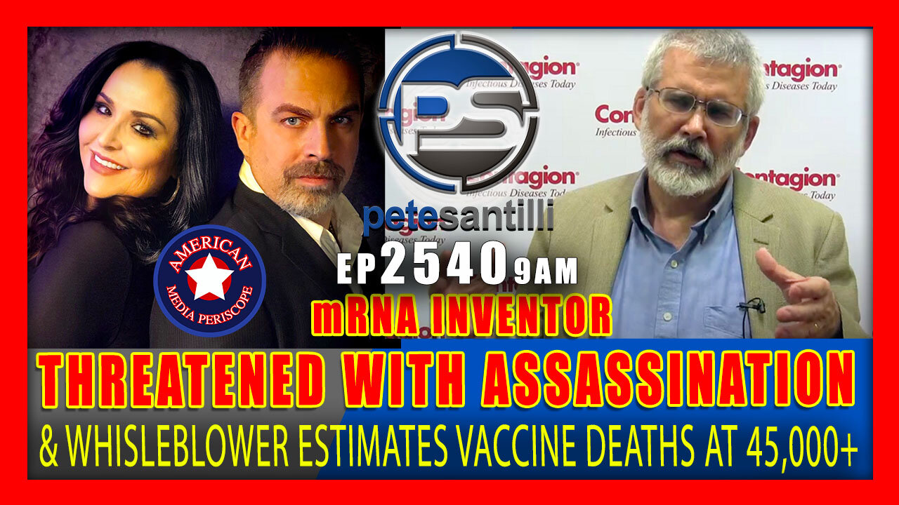 EP 2540-9AM 45,000 VACCINE DEATHS: MRNA Vaccine Inventor Threatened With Assassination