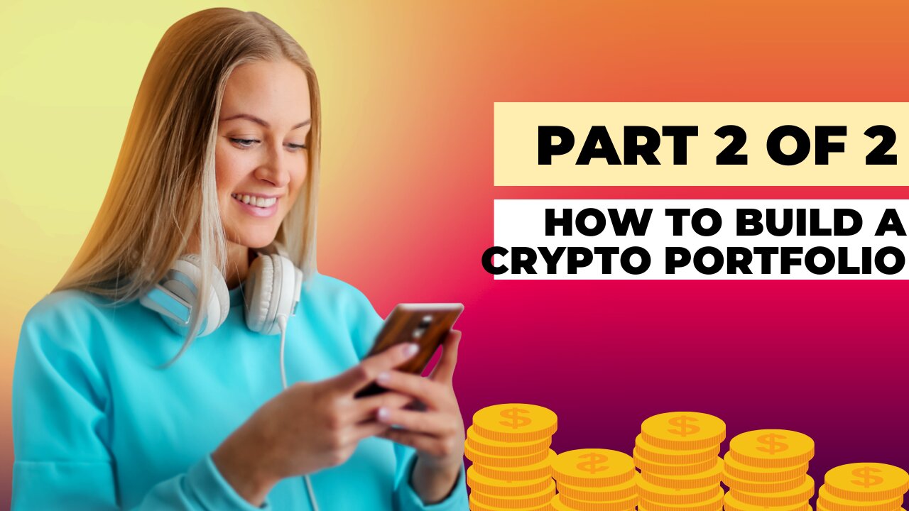 Part 2 of 2 - How to Build a Crypto Portfolio