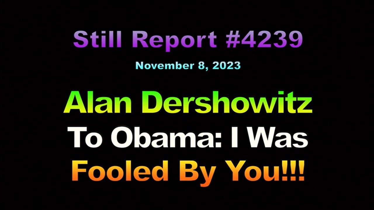 Alan Derschowitz To Obama: I Was Fooled By You !!!, 4239