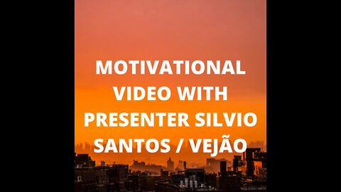 VIDEO (MOTIVATION), WITH THE PRESENTER (SILVIO SANTOS)