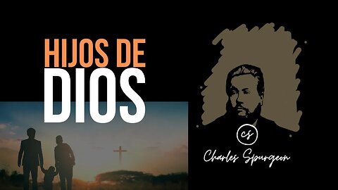 Hijos de Dios (Gálatas 3:26) Devocional de hoy Charles Spurgeon