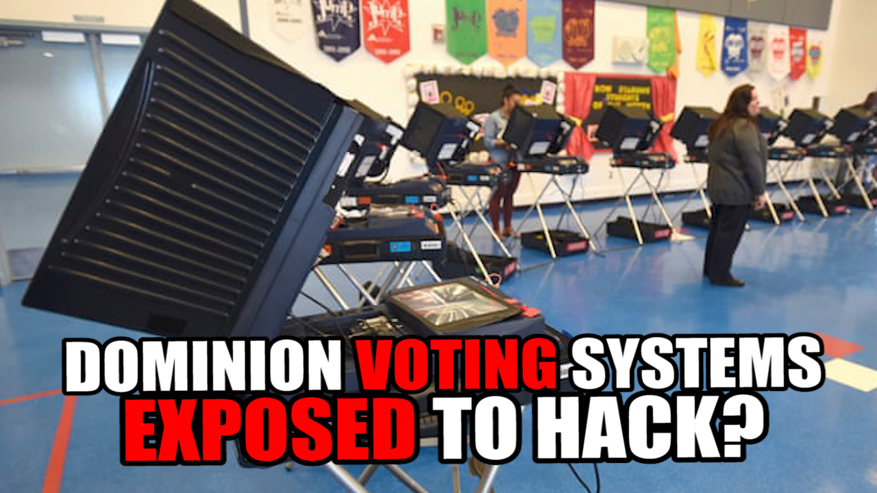 Dominion Voting Systems EXPOSED to Hack?