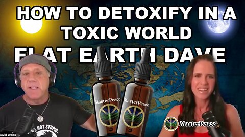MasterPeace w Flat Earth Dave - Detoxify your life!