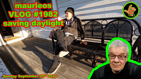 maurieos VLOG #1982 saving daylight