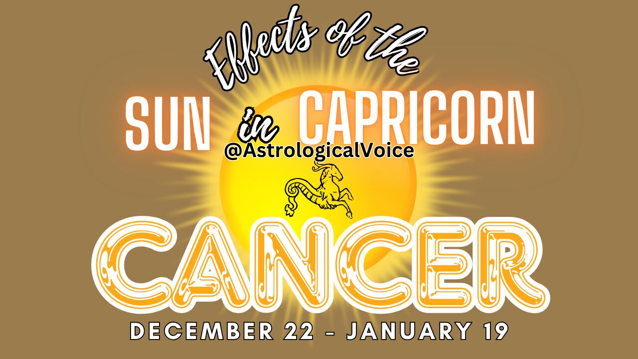 Cancer: Effects of Sun in Capricorn Dec 22-Jan 19