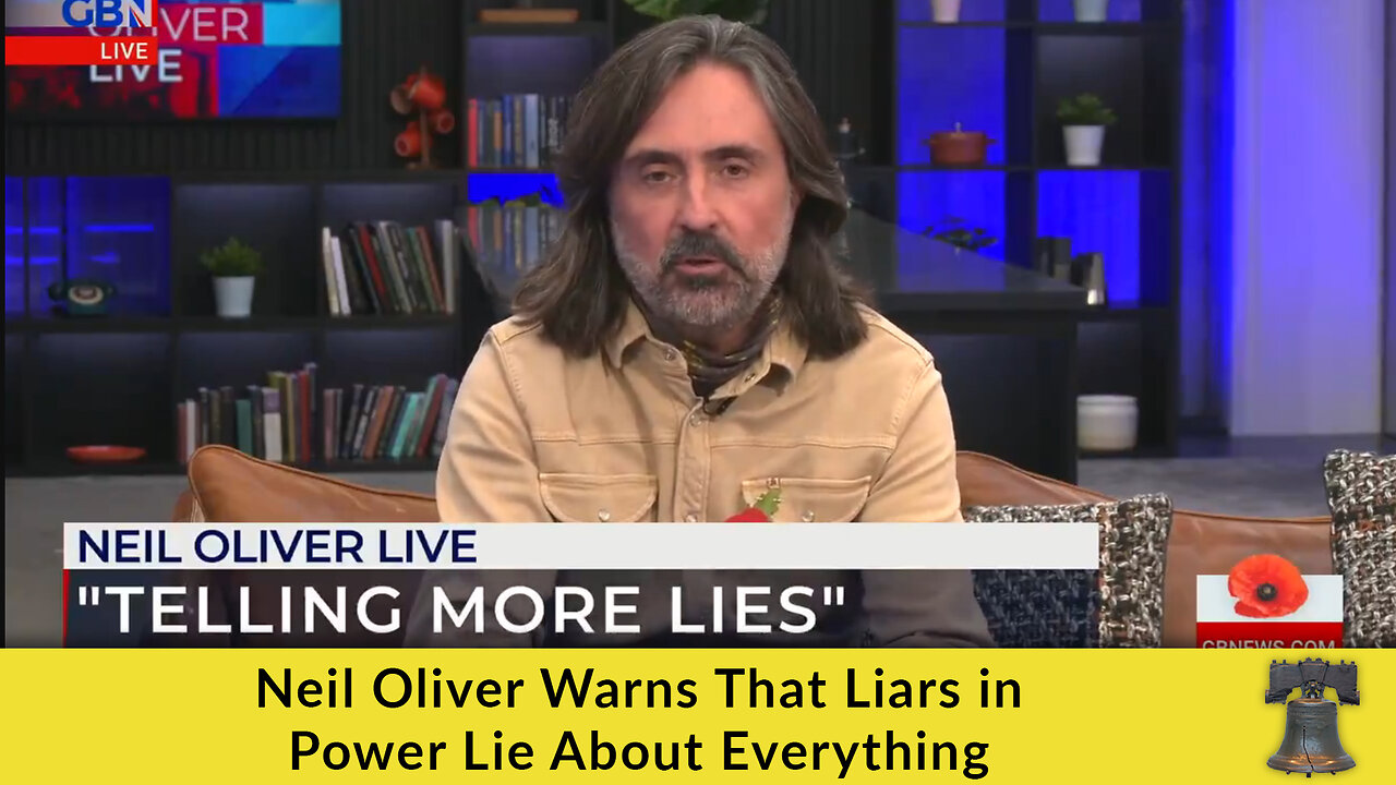 Neil Oliver Warns That Liars in Power Lie About Everything