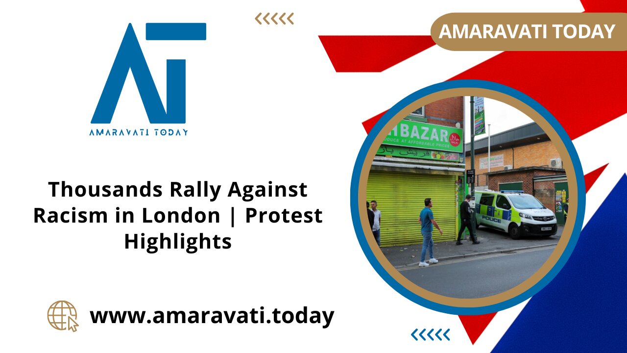 UK - Thousands Rally Against Racism in London | Protest Highlights | Amaravati Today News